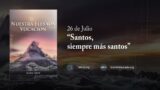 26 de julio | Devocional: Nuestra Elevada Vocación | «Santos, siempre más santos»
