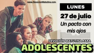 27 de julio del 2026 | Devoción Matutina para Adolescentes 2026 | Un pacto con mis ojos