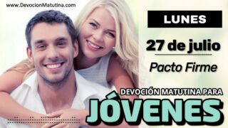 27 de julio del 2026 | Devoción Matutina para Jóvenes 2026 | Pacto Firme