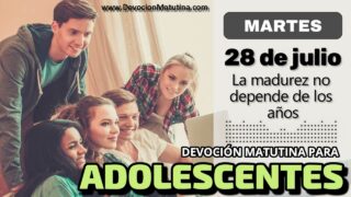 28 de julio del 2026 | Devoción Matutina para Adolescentes 2026 | La madurez no depende de los años