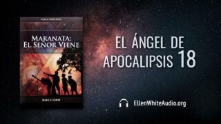 29 de julio | Devocional: Maranata: El Señor Viene | El ángel de Apocalipsis 18