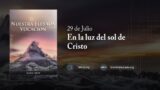 29 de julio | Devocional: Nuestra Elevada Vocación | En la luz del sol de Cristo