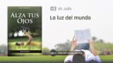 3 de julio | Devocional: Alza Tus Ojos | La luz del mundo
