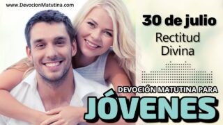 30 de julio del 2026 | Devoción Matutina para Jóvenes 2026 | Rectitud Divina