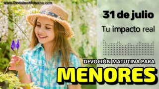 31 de julio del 2026 | Devoción Matutina para Menores 2026 | Tu impacto real