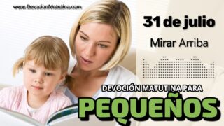 31 de julio del 2026 | Devoción Matutina para Niños Pequeños 2026 | Mirar Arriba
