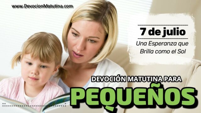 7 de julio del 2026 | Devoción Matutina para Niños Pequeños 2026 | Una Esperanza que Brilla como el Sol