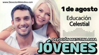 1 de agosto del 2026 | Devoción Matutina para Jóvenes 2026 | Educación Celestial