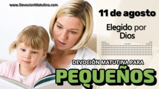11 de agosto del 2026 | Devoción Matutina para Niños Pequeños 2026 | Elegido por Dios
