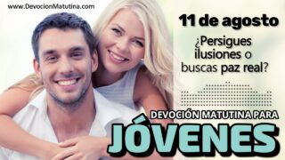 11 de agosto del 2026 | Devoción Matutina para Jóvenes 2026 | ¿Persigues ilusiones o buscas paz real?