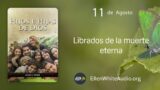 11 de agosto | Devocional: Hijos e Hijas de Dios | Librados de la muerte eterna
