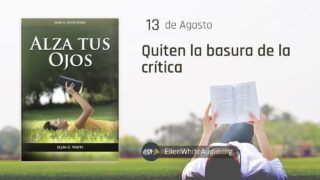 13 de agosto | Devocional: Alza Tus Ojos | Quiten la basura de la crítica