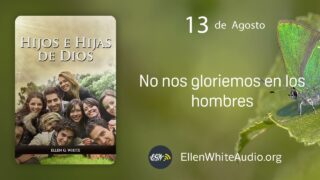 13 de agosto | Devocional: Hijos e Hijas de Dios | No nos gloriemos en los hombres
