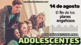 14 de agosto del 2026 | Devoción Matutina para Adolescentes 2026 | El fin de los planes engañosos
