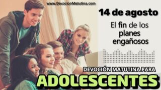 14 de agosto del 2026 | Devoción Matutina para Adolescentes 2026 | El fin de los planes engañosos