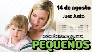 14 de agosto del 2026 | Devoción Matutina para Niños Pequeños 2026 | Juez Justo