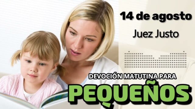 14 de agosto del 2026 | Devoción Matutina para Niños Pequeños 2026 | Juez Justo