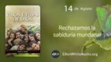 14 de agosto | Devocional: Hijos e Hijas de Dios | Rechazamos la sabiduría mundanal