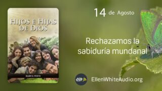 14 de agosto | Devocional: Hijos e Hijas de Dios | Rechazamos la sabiduría mundanal