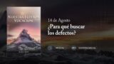14 de agosto | Devocional: Nuestra Elevada Vocación | ¿Para qué buscar los defectos?