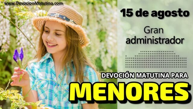 15 de agosto del 2026 | Devoción Matutina para Menores 2026 | Gran administrador