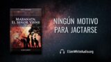 15 de agosto | Devocional: Maranata: El Señor Viene | Ningún motivo para jactarse