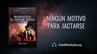 15 de agosto | Devocional: Maranata: El Señor Viene | Ningún motivo para jactarse