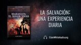 16 de agosto | Devocional: Maranata: El Señor Viene | La salvación una experiencia diaria
