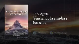 16 de agosto | Devocional: Nuestra Elevada Vocación | Venciendo la envidia y los celos