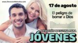 17 de agosto del 2026 | Devoción Matutina para Jóvenes 2026 | El peligro de borrar a Dios
