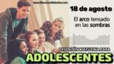 18 de agosto del 2026 | Devoción Matutina para Adolescentes 2026 | El arco tensado en las sombras