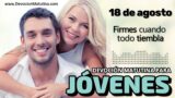 18 de agosto del 2026 | Devoción Matutina para Jóvenes 2026 | Firmes cuando todo tiembla