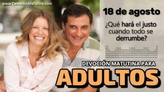 18 de agosto del 2026 | Devoción Matutina para Adultos 2026 | ¿Qué hará el justo cuando todo se derrumbe?