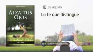 18 de agosto | Devocional: Alza Tus Ojos | La fe que distingue