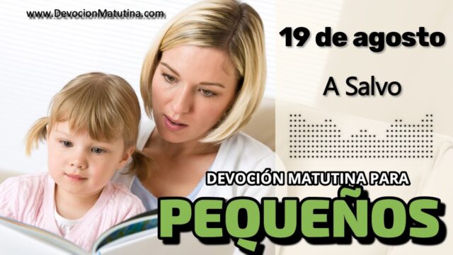19 de agosto del 2026 | Devoción Matutina para Niños Pequeños 2026 | A Salvo
