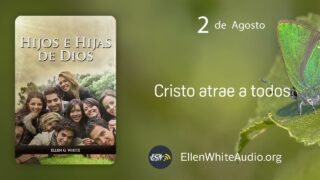 2 de agosto | Devocional: Hijos e Hijas de Dios | Cristo atrae a todos 