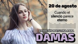 20 de agosto del 2026 | Devoción Matutina para Damas 2026 | Cuando el silencio parece eterno