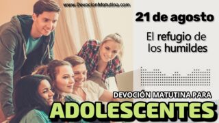 21 de agosto del 2026 | Devoción Matutina para Adolescentes 2026 | El refugio de los humildes