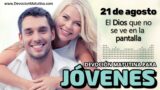 21 de agosto del 2026 | Devoción Matutina para Jóvenes 2026 | El Dios que no se ve en la pantalla
