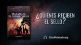 21 de agosto | Devocional: Maranata: El Señor Viene | ¿Quiénes reciben el sello?