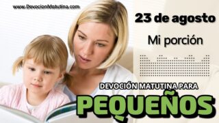 23 de agosto del 2026 | Devoción Matutina para Niños Pequeños 2026 | Mi porción