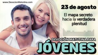 23 de agosto del 2026 | Devoción Matutina para Jóvenes 2026 | El mapa secreto hacia la verdadera plenitud
