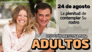 24 de agosto del 2026 | Devoción Matutina para Adultos 2026 | La plenitud de contemplar Su rostro