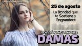 25 de agosto del 2026 | Devoción Matutina para Damas 2026 | La Bondad que te Sostiene y Engrandece