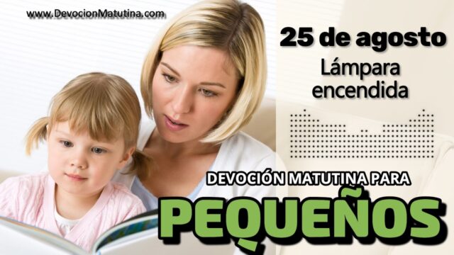 25 de agosto del 2026 | Devoción Matutina para Niños Pequeños 2026 | Lámpara encendida