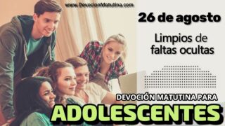 26 de agosto del 2026 | Devoción Matutina para Adolescentes 2026 | Limpios de faltas ocultas