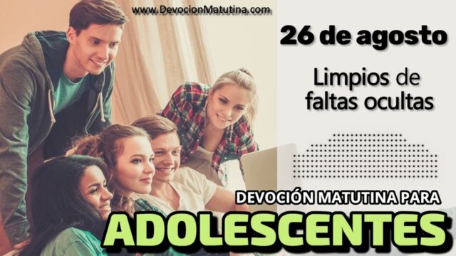 26 de agosto del 2026 | Devoción Matutina para Adolescentes 2026 | Limpios de faltas ocultas