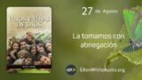 27 de agosto | Devocional: Hijos e Hijas de Dios | La tomamos con abnegación