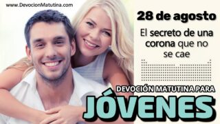 28 de agosto del 2026 | Devoción Matutina para Jóvenes 2026 | El secreto de una corona que no se cae