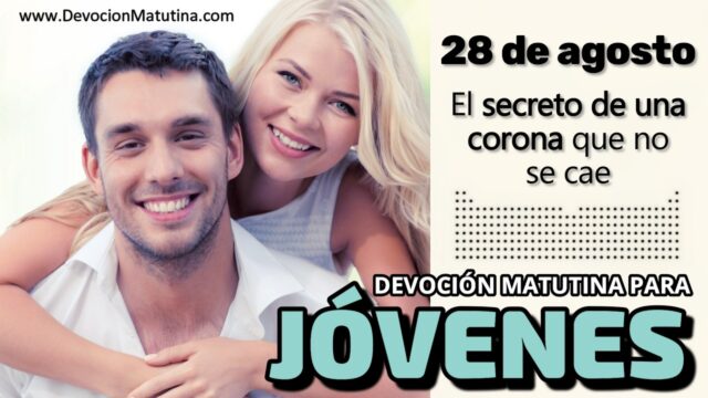 28 de agosto del 2026 | Devoción Matutina para Jóvenes 2026 | El secreto de una corona que no se cae